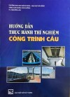 Hướng dẫn thực hành thí nghiệm công trình cầu