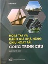 Hoạt tải và đánh giá khả năng chịu hoạt tải công trình cầu